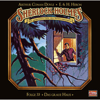 Артур Конан Дойл. Sherlock Holmes - Die geheimen F?lle des Meisterdetektivs, Folge 33: Das graue Haus