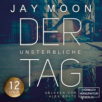 Jay Moon. Zw?lf Uhr - Der unsterbliche Tag - Was w?rdest du tun, wenn du einen Tag lang unsterblich w?rst?, Band 2 (Ungek?rzt)