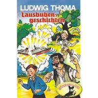 Ludwig Thoma. Ludwig Thoma, Lausbubengeschichten / Hauptmann Semmelmeier