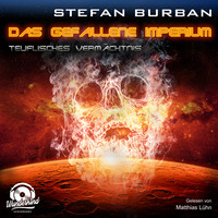Stefan Burban. Teuflisches Verm?chtnis - Das gefallene Imperium, Band 3 (ungek?rzt)