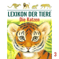 . Lexikon der Tiere, Folge 3: Die Katzen