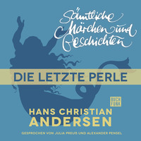 . H. C. Andersen: S?mtliche M?rchen und Geschichten, Die letzte Perle