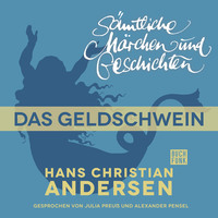 Ганс Христиан Андерсен. H. C. Andersen: S?mtliche M?rchen und Geschichten, Das Geldschwein