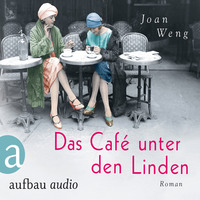 Joan Weng. Das Caf? unter den Linden (Ungek?rzt)