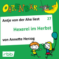 . Ohrenb?r - eine OHRENB?R Geschichte, Folge 27: Hexerei im Herbst (H?rbuch mit Musik)