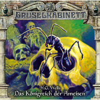 . Gruselkabinett, Folge 136: Das K?nigreich der Ameisen