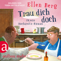 Ellen Berg. Trau dich doch - (K)ein Hochzeits-Roman (Gek?rzt)
