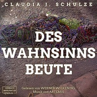 Claudia J. Schulze. Des Wahnsinns Beute (Ungek?rzt)