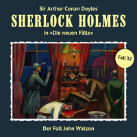 . Sherlock Holmes, Die neuen F?lle, Fall 32: Der Fall John Watson