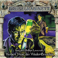 Говард Филлипс Лавкрафт. Gruselkabinett, Folge 150: Herbert West, der Wieder-Erwecker