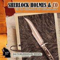 . Sherlock Holmes & Co, Folge 17: Das Verlangen zu t?ten