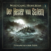 Wolfgang Hohlbein. Der Hexer von Salem, Folge 2: Tyrann aus der Tiefe