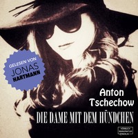 Anton Tschechow. Die Damen mit dem H?ndchen (Ungek?rzt)