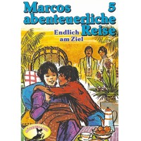 Edmondo de Amicis. Marcos abenteuerliche Reise, Folge 5: Endlich am Ziel