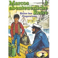 Edmondo de Amicis. Marcos abenteuerliche Reise, Folge 3: Reise ins Ungewisse