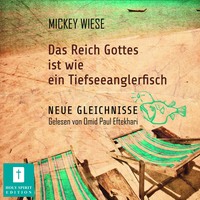 Mikey Wiese. Das Reich Gottes ist wie ein Tiefseeanglerfisch (Ungek?rzt)