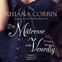 Rhiana Corbin. Die M?tresse von Venedig (Ungek?rzt)