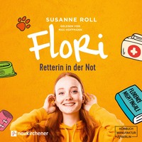 Susanne Roll. Flori - Retterin in der Not (ungek?rzt)
