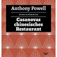 Anthony  Powell. Casanovas chinesisches Restaurant - Ein Tanz zur Musik der Zeit, Band 5 (Ungek?rzte Lesung)