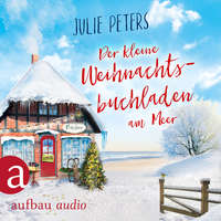 Julie Peters. Der kleine Weihnachtsbuchladen am Meer - Friekes Buchladen, Band 3 (Ungek?rzt)