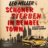 Leo Heller. Sch?ner Sterben in Bembeltown (ungek?rzt)