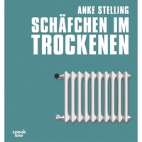 Anke Stelling. Sch?fchen im Trockenen (Ungek?rzte Autorenlesung)