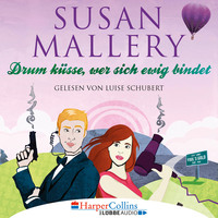 Susan Mallery. Drum k?sse, wer sich ewig bindet - Fool's Gold, Teil 10 (Ungek?rzt)