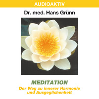 Dr. Hans Gr?nn. Meditation - Der Weg zu innerer Harmonie und Ausgeglichenheit