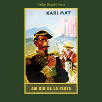 Karl May. Am Rio de la Plata - Karl Mays Gesammelte Werke, Band 12 (Ungek?rzte Lesung)