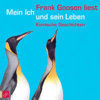 Frank Goosen. Mein Ich und sein Leben