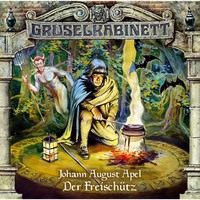 Johann August Apel. Gruselkabinett, Folge 15: Der Freisch?tz