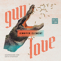 Jennifer Clement. Gun Love (Ungek?rzt)