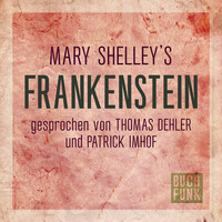 Mary Shelley. Frankenstein (Ungek?rzt)