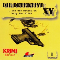 Hans-Joachim Herwald. Die Detektive XY, Folge 1: ...und das R?tsel um Mary Ann Bliss