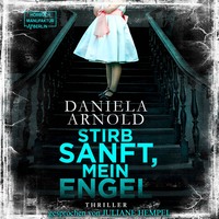 Daniela Arnold. Stirb sanft, mein Engel (Ungek?rzt)
