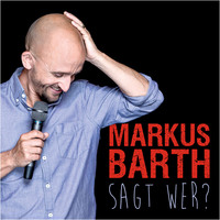 Markus Barth. Markus Barth, Sagt wer?