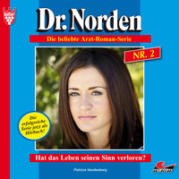 Patricia Vandenberg. Dr. Norden, Folge 2: Hat das Leben seinen Sinn verloren?