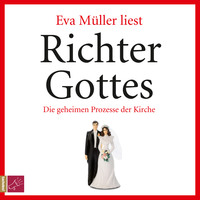 Eva M?ller. Richter Gottes - Die geheimen Prozesse der Kirche (ungek?rzt)