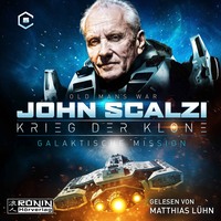 John Scalzi. Galaktische Mission - Krieg der Klone 5 (Ungek?rzt)
