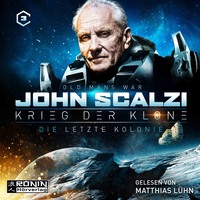 John Scalzi. Die letzte Kolonie - Krieg der Klone 3 (Ungek?rzt)