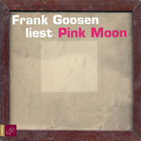 Frank Goosen. Pink Moon
