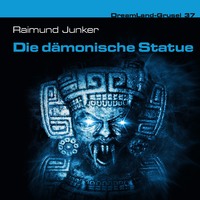 Raimund Junker. Dreamland Grusel, Folge 37: Die d?monische Statue