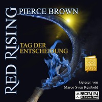 Pierce Brown. Tag der Entscheidung - Red Rising 3 (Ungek?rzt)