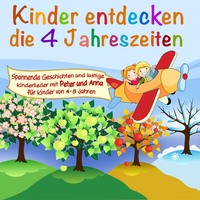 Peter Huber J.. Kinder entdecken ..., Folge 1: Die 4 Jahreszeiten