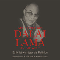 Dalai Lama. Der Appell des Dalai Lama an die Welt - Ethik ist wichtiger als Religion (Ungek?rzte Lesung)