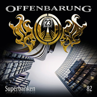 Paul Burghardt. Offenbarung 23, Folge 82: Superbanken