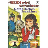 Rolf Ell. Heidi, Heidi wird erwachsen, Folge 2: Gef?hrliches Frankfurt