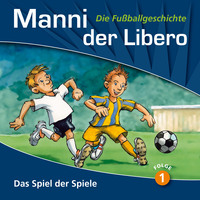 Peter Conradi. Manni der Libero - Die Fu?ballgeschichte, Folge 1: Das Spiel der Spiele