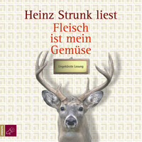 Heinz Strunk. Fleisch ist mein Gem?se