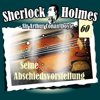 Артур Конан Дойл. Sherlock Holmes, Die Originale, Fall 60: Seine Abschiedsvorstellung